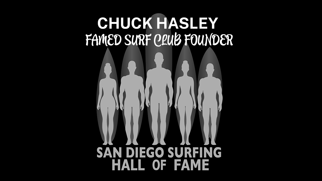 Chuck Haslety, a San Diego Surfing Hall of Fame inductee.