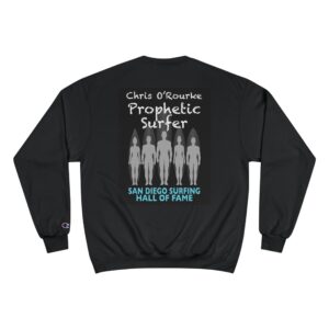 Champion Sweatshirt Chris O'Rourke San Diego Surfing Hall of Fame - Prophetic Surfer Design