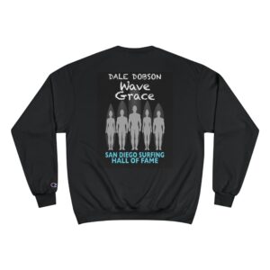 Dale Dobson Wave Grace Champion Sweatshirt - San Diego Surfing Hall of Fame