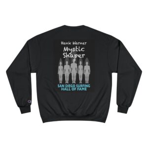 Champion Sweatshirt Hank Warner San Diego Surfing Hall of Fame - Mystic Shaper Design